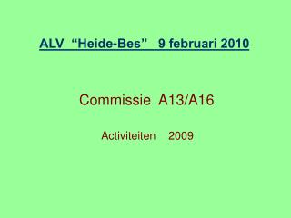 Commissie A13/A16 Activiteiten 2009