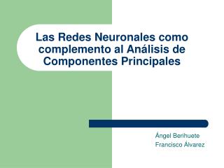 Las Redes Neuronales como complemento al Análisis de Componentes Principales