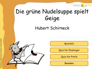 Die grüne Nudelsuppe spielt Geige