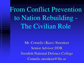 From Conflict Prevention to Nation Rebuilding - The Civilian Role