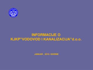 INFORMACIJE O KJKP”VODOVOD I KANALIZACIJA”d.o.o.