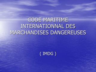 CODE MARITIME INTERNATIONNAL DES MARCHANDISES DANGEREUSES