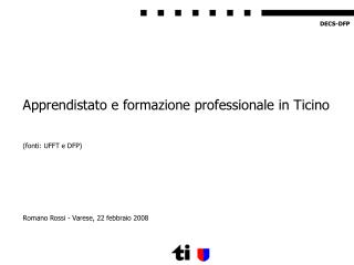 Apprendistato e formazione professionale in Ticino (fonti: UFFT e DFP)
