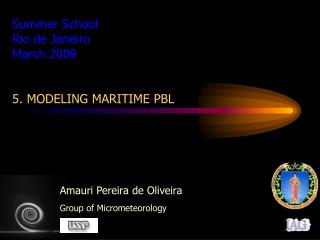 Summer School Rio de Janeiro March 2009 5. MODELING MARITIME PBL