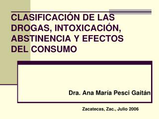 CLASIFICACIÓN DE LAS DROGAS, INTOXICACIÓN, ABSTINENCIA Y EFECTOS DEL CONSUMO