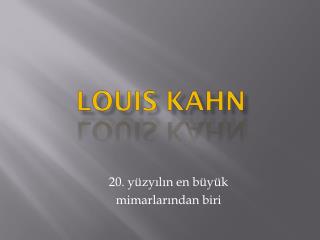 LOUIS KAHN