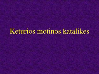 Keturios motinos katalikes