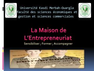 La Maison de L’Entrepreneuriat Sensibiliser ; Former ; Accompagner