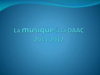 La musique à la DAAC 2011 2012