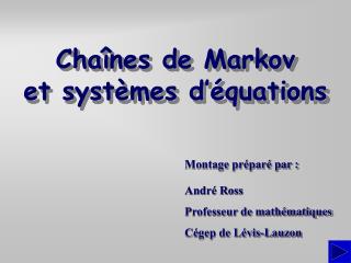 Chaînes de Markov et systèmes d’équations