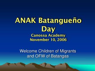 ANAK Batangueño Day Canossa Academy November 10, 2006
