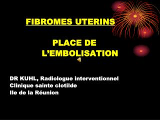 FIBROMES UTERINS PLACE DE L’EMBOLISATION