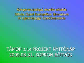 TÁMOP 3.1.4 PROJEKT NYITÓNAP 2009.08.31. SOPRON EÖTVÖS