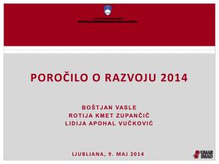 Poročilo o razvoju 2014 Boštjan vasle Rotija kmet zupančič Lidija apohal vučković