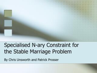 Specialised N-ary Constraint for the Stable Marriage Problem