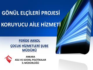 GÖNÜL ELÇİLERİ PROJESİ KORUYUCU AİLE HİZMETİ