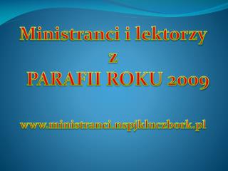 Ministranci i lektorzy z PARAFII ROKU 2009 ministranci.nspjkluczbork.pl
