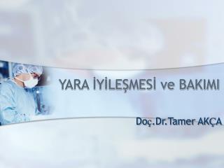 YARA İYİLEŞMESİ ve BAKIMI