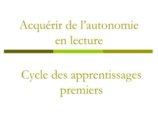 Acquérir de l’autonomie en lecture