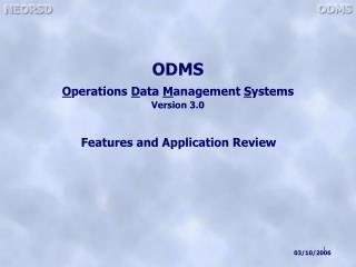 ODMS O perations D ata M anagement S ystems Version 3.0