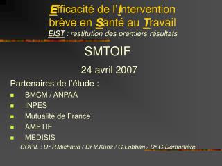 SMTOIF 24 avril 2007 Partenaires de l’étude : BMCM / ANPAA INPES Mutualité de France AMETIF
