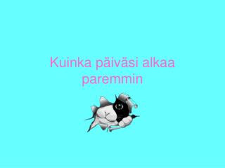 Kuinka päiväsi alkaa paremmin