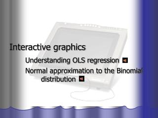 Interactive graphics Understanding OLS regression