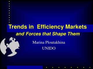 Trends in Efficiency Markets and Forces that Shape Them