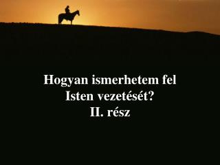 Hogyan ismerhetem fel Isten vezetését? II. rész