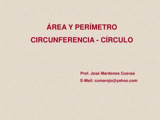 ÁREA Y PERÍMETRO CIRCUNFERENCIA - CÍRCULO