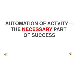 AUTOMATION OF ACTVITY – THE NECESSARY PART OF SUCCESS
