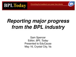 Reporting major progress from the BPL industry