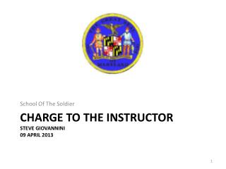 Charge to the instructor Steve Giovannini 09 April 2013
