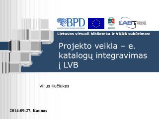 Projekto veikla – e. katalog ų integravimas į LVB