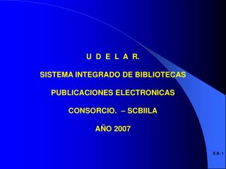 U D E L A R. SISTEMA INTEGRADO DE BIBLIOTECAS PUBLICACIONES ELECTRONICAS