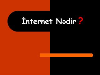 İnternet N ə dir ?