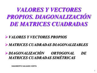 VALORES Y VECTORES PROPIOS. DIAGONALIZACIÓN DE MATRICES CUADRADAS