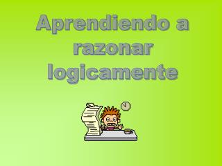 Aprendiendo a razonar logicamente