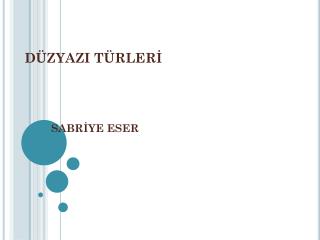 DÜZYAZI TÜRLERİ