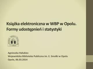 Książka elektroniczna w WBP w Opolu. Formy udostępnień i statystyki