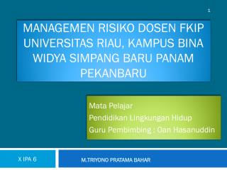 MANAGEMEN RISIKO Dosen FKIP Universitas Riau, KAMPUS BINA WIDYA SIMPANG BARU PANAM PEKANBARU