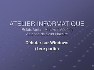 ATELIER INFORMATIQUE Relais Amical Malakoff Médéric Antenne de Saint Nazaire