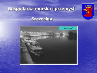 Gospodarka morska i przemysł Szczecina