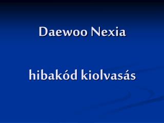 Daewoo Nexia hibakód kiolvasás
