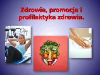 Zdrowie, promocja i profilaktyka zdrowia.
