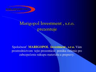 Marigopol Investment , s.r.o. prezentuje