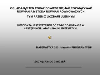 OGLĄDAJĄC TEN POKAZ DOWIESZ SIĘ JAK ROZWIĄZYWAĆ RÓWNANIA METODĄ RÓWNAŃ RÓWNOWAŻNYCH.