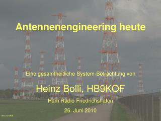 Antennenengineering heute Eine gesamtheitliche System-Betrachtung von Heinz Bolli, HB9KOF
