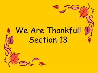 We Are Thankful! Section 13