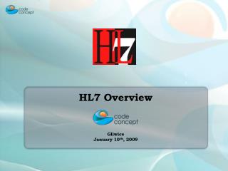 HL7 Overview Gliwice January 10 th , 2009
